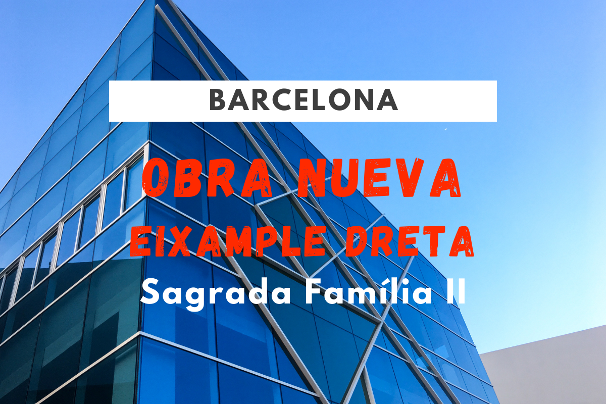 Obra Nueva Barcelona Eixample Dreta Sagrada Família II